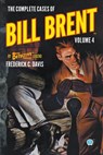The Complete Cases of Bill Brent, Volume 4 - Frederick C. Davis - 9781618278678