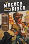 The Masked Rider Archives, Volume 4 - George C. Shedd ; Jack Drummond - 9781618278784