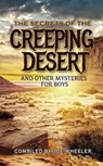 The Secret of the Creeping Desert and Other Mysteries for Boys - Joe L Wheeler - 9781618433633