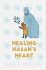 Healing Hasan's Heart - HATCHER,  John S. - 9781618510808