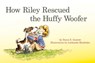 How Riley Rescued the Huffy Woofer - GARROTT,  Dawn E. - 9781618510921