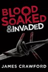 Blood-Soaked & Invaded - James Crawford - 9781618681096