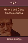 History and Class Consciousness - Georg Lukacs - 9781618952301