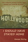 I Should Have Stayed Home - Horace McCoy - 9781618952967