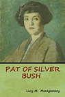 Pat of Silver Bush - Lucy M Montgomery - 9781618953117