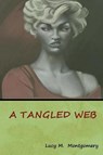 A Tangled Web - MONTGOMERY,  Lucy M - 9781618953179