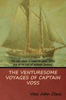 The Venturesome Voyages of Captain Voss - Voss John Claus - 9781618953544