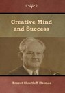 Creative Mind and Success - HOLMES,  Ernest Shurtleff - 9781618954770