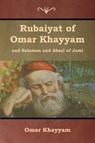 Rubaiyat of Omar Khayyam and Salaman and Absal of Jami - Omar Khayyam ; Et Al Jami - 9781618955371