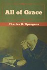 All of Grace - SPURGEON,  Charles H - 9781618956750