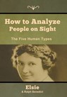 How to Analyze People on Sight - Elsie Lincoln Benedict ; Ralph Paine Benedict - 9781618957023