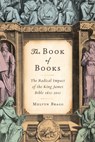 The Book of Books: The Radical Impact of the King James Bible 1611-2011 - Melvyn Bragg - 9781619020108
