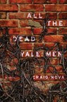 All the Dead Yale Men - Craig Nova - 9781619022195