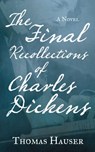 The Final Recollections of Charles Dickens - Thomas Hauser - 9781619024076