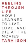Reeling Through Life - Tara Ison - 9781619025141