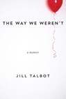 The Way We Weren't - Jill Talbot - 9781619026308