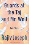 Guards at the Taj and Mr. Wolf - Rajiv Joseph - 9781619028555