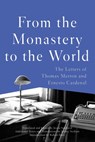 From the Monastery to the World - Thomas Merton ; Ernesto Cardenal - 9781619028913