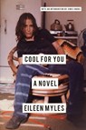 Cool for You - Eileen Myles ; Chris Kraus - 9781619029170