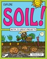 Explore Soil!: With 25 Great Projects - Kathleen M. Reilly - 9781619302952