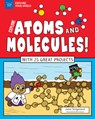 Explore Atoms and Molecules! - Janet Slingerland - 9781619304956