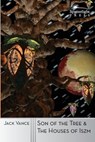 Son of the Tree and The Houses of Iszm - Jack Vance - 9781619471313