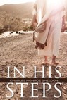 In His Steps - Charles Monroe Sheldon - 9781619492660