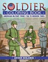 Soldier Coloring Book: American Military from 1780 to Modern Times - Arthur Benjamin - 9781619495418