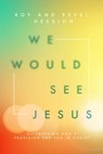 We Would See Jesus - Roy Hession - 9781619582668