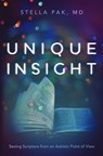 Unique Insight: Seeing Scripture from an Autistic Point of View - Stella Pak - 9781619583986