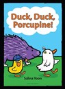 Duck, Duck, Porcupine! - Salina Yoon - 9781619638129