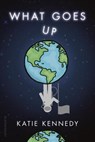 What Goes Up - Katie Kennedy - 9781619639140