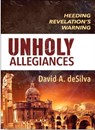 Unholy Allegiances - PROF DAVID A,  PH D Desilva - 9781619701410