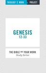 Genesis 12-33 - Theology of Work Project - 9781619706231