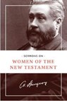 Sermons on Women of the New Testament - Charles H. Spurgeon - 9781619708112