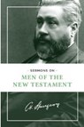 Sermons on Men of the New Testament - Charles H. Spurgeon - 9781619708129