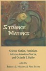 Strange Matings: Science Fiction, Feminism, African American Voices, and Octavia E. Butler - Rebecca J. Holden ; Nisi Shawl - 9781619760370