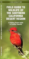 Field Guide to Wildlife of the Southern California Desert Region, 2nd Ed - J M Kavanagh - 9781620056899