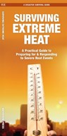 Surviving Extreme Heat: What to Do Before, During, and After Disaster Strikes - J. M. Kavanagh - 9781620058664