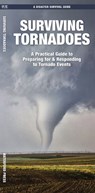 Surviving Tornadoes: What to Do Before, During, and After Disaster Strikes - J. M. Kavanagh - 9781620058688