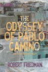 The Odyssey of Pablo Camino - Robert Friedman - 9781620060094
