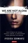 We Are Not Alone: True Stories of Sexual Assault, Abuse, & Harassment From Around the World - SCHWARTZ,  Jyssica - 9781620063125