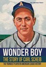 Wonder Boy - The Story of Carl Scheib - Lawrence Knorr - 9781620064139