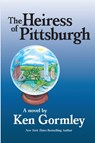 The Heiress of Pittsburgh - Ken Gormley - 9781620065242