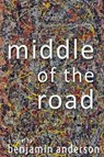 Middle of the Road - ANDERSON,  Benjamin - 9781620067437