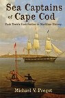 Sea Captains of Cape Cod - Michael V Pregot - 9781620068779