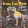 The Leopard Gecko Manual - Philippe de Vosjoli ; Thomas Mazorlig ; Roger J. Klingenberg ; Ron Tremper ; Brian Viets - 9781620082256