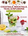 Growing Your Own Cocktails, Mocktails, Teas & Infusions - Jodi Helmer - 9781620083833