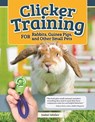 Clicker Training for Rabbits, Hamsters, and Other Pets - Isabel Muller - 9781620083871