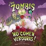 Zombis No Comen Verduras!: (Zombies Don't Eat Veggies) - Jorge Lacera - 9781620148518